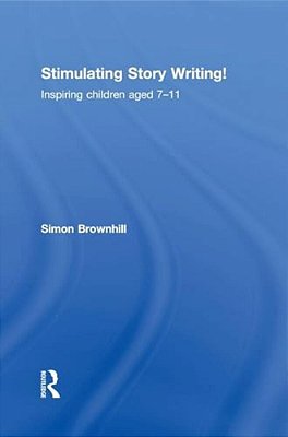 Stimulating Story Writing!: Inspiring Children Aged 7-11-..