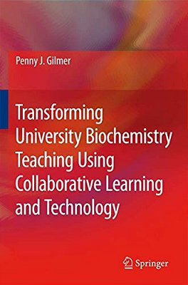 Transforming University Biochemistry Teaching Using Collaborative Learning And Technology: Ready, Set, Action Research!-..