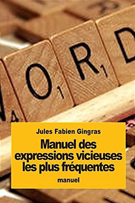 Manuel Des Expressions Vicieuses Les Plus Fréquentes-..