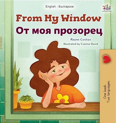 From My Window (English Bulgarian Bilingual Kids Book)-..