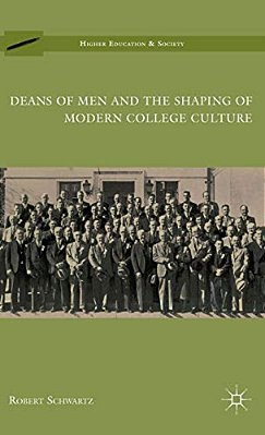 Deans Of Men And The Shaping Of Modern College Culture-..