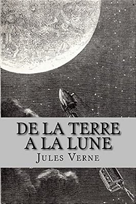De La Terre A La Lune (French Edition)-..