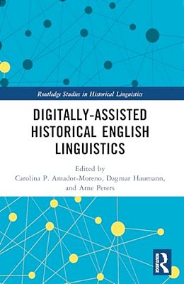 Digitally-Assisted Historical English Linguistics-..