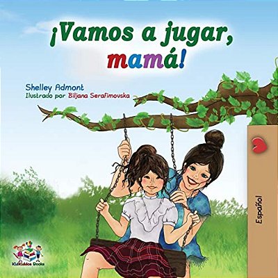 ¡Vamos A Jugar, Mamá!: Let's Play, Mom! - Spanish Edition-..