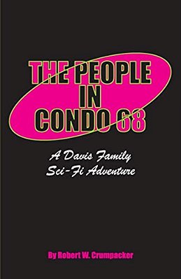 The People In Condo 68: A Davis Family Sci-Fi Adventure-..