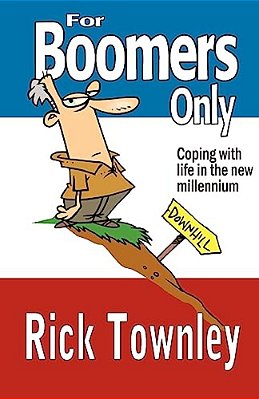 For Boomers Only: We'Re Not Over The Hill, We'Re Still Trying To Climb Up It!-..