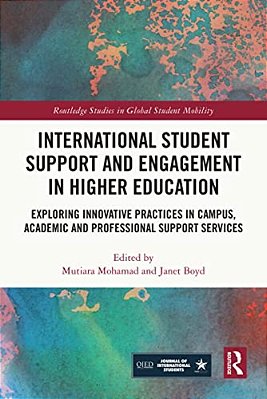International Student Support And Engagement In Higher Education: Exploring Innovative Practices In Campus, Academic And Professional Support Services-..