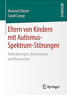 Eltern Von Kindern Mit Autismus-Spektrum-störungen: Anforderungen, Belastungen Und Ressourcen-..