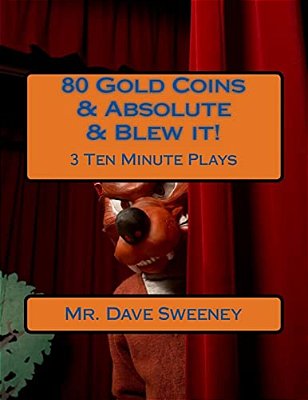 80 Gold Coins & Absolute & Blew It!: 3 Ten Minute Plays-..