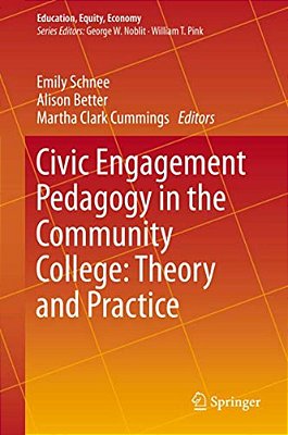 Civic Engagement Pedagogy In The Community College: Theory And Practice-..