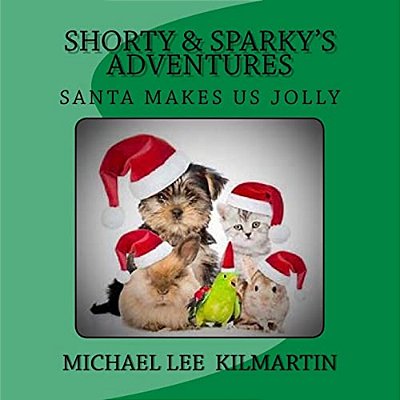 Shorty & Sparky's Adventures: Santa Makes US Jolly-..