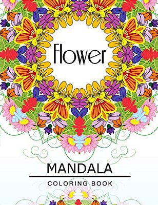 Flower Mandala Coloring Book: Flower Coloring Books For Teens, Floral Mandala Coloring Book For Adults-..