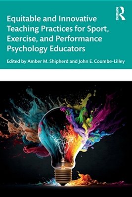 Equitable And Innovative Teaching Practices For Sport, Exercise, And Performance Psychology Educators-..