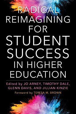 Radical Reimagining For Student Success In Higher Education-..