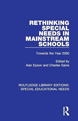 Rethinking Special Needs In Mainstream Schools: Towards The Year 2000-..