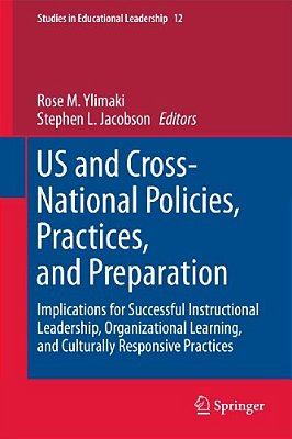 US And Cross-National Policies, Practices, And Preparation: Implications For Successful Instructional Leadership, Organizational Learning, And Cultura-..