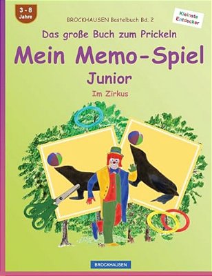 Brockhausen Bastelbuch Bd. 2 - Das Große Buch Zum Prickeln - Mein Memo-Spiel Junior: Im Zirkus-..