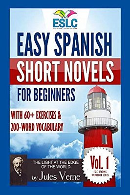 Easy Spanish Short Novels For Beginners With 60+ Exercises & 200-Word Vocabulary: Jules Verne's "The Light At The Edge Of The World"-..