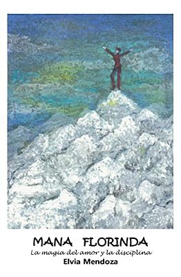 Mana Florinda: La Magia Del Amor Y La Disciplina-..