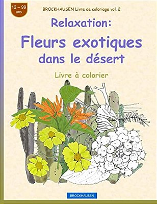 Brockhausen Livre De Coloriage Vol. 2 - Relaxation: Fleurs Exotiques Dans Le Désert-..