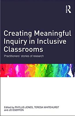 Creating Meaningful Inquiry In Inclusive Classrooms: Practitioners' Stories Of Research-..