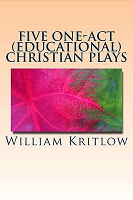 Five One-Act (Educational) Christian Plays: For Stage And Reader's Theater-..