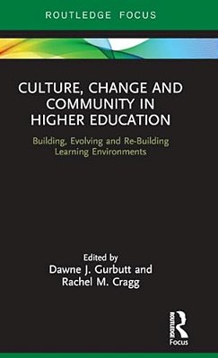 Culture, Change And Community In Higher Education: Building, Evolving And Re-Building Learning Environments-..