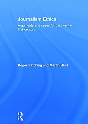 Journalism Ethics: Arguments And Cases For The Twenty-First Century-..