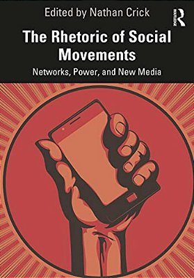 The Rhetoric Of Social Movements: Networks, Power, And New Media-..