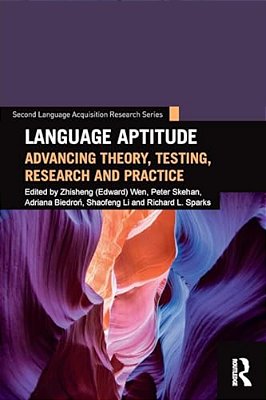 Language Aptitude: Advancing Theory, Testing, Research And Practice-..
