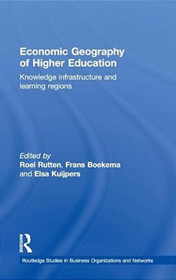 Economic Geography Of Higher Education: Knowledge, Infrastructure And Learning Regions-..