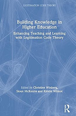 Building Knowledge In Higher Education: Enhancing Teaching And Learning With Legitimation Code Theory-..