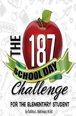 The 187 School Day Challenge: For The Elementary Student-..