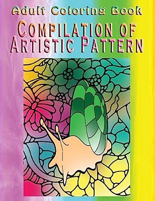 Adult Coloring Book Compilation Of Artistic Pattern: Mandala Coloring Book-..