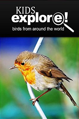 Birds From Around The World - Kids Explore: Animal Books Nonfiction - Books Ages 5-6-..