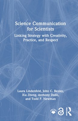 Science Communication For Scientists: Linking Strategy With Creativity, Practice, And Respect-..