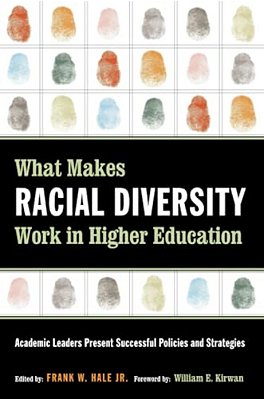 What Makes Racial Diversity Work In Higher Education: Academic Leaders Present Successful Policies And Strategies-..