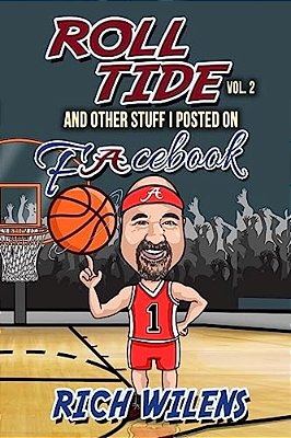 Roll Tide And All The Other Stuff I Posted On Facebook. Volume 2-..