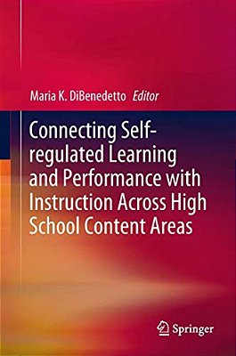 Connecting Self-Regulated Learning And Performance With Instruction Across High School Content Areas-..