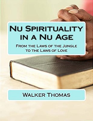 Nu Spirituality In A Nu Age: From The Laws Of The Jungle To The Laws Of Love-..