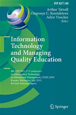 Information Technology And Managing Quality Education: 9Th Ifip Wg 3.7 Conference On Information Technology In Educational Management, Item 2010, Kasa-..
