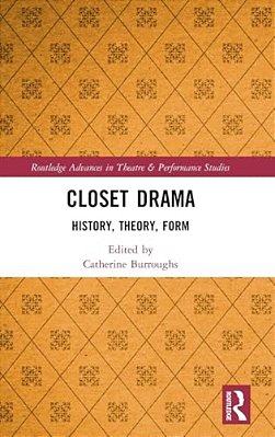 Closet Drama: History, Theory, Form-..