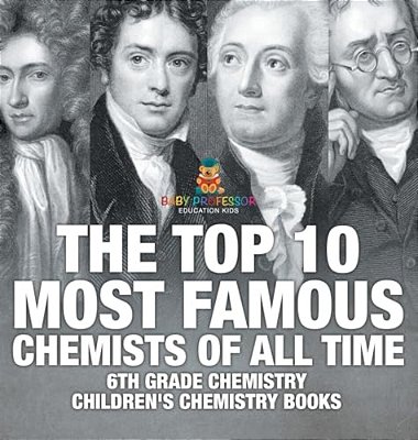 The Top 10 Most Famous Chemists Of All Time - 6Th Grade Chemistry Children's Chemistry Books-..