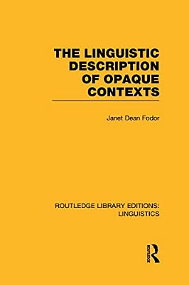 The Linguistic Description Of Opaque Contexts (Rle Linguistics A: General Linguistics)-..