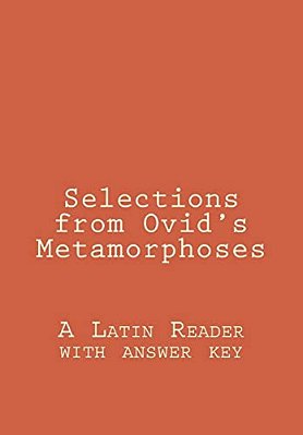 Selections From Ovid's Metamorphoses: A Latin Reader With Answer Key-..