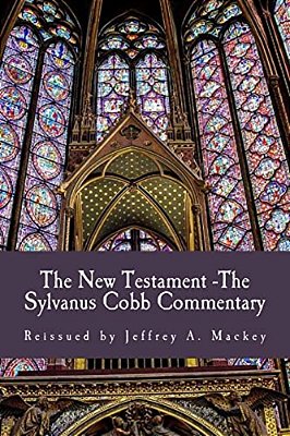 The New Testament - The Sylvanus Cobb Translation: Reissued By Jeffrey A. Mackey-..
