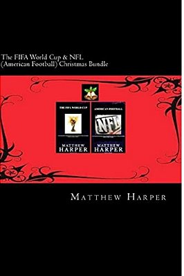 The Fifa World Cup & Nfl (American Football) Christmas Bundle: Two Fascinating Books Combined Together Containing Facts, Trivia, Images & Memory Recal-..