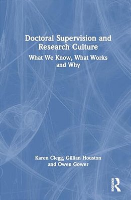 Doctoral Supervision And Research Culture: What We Know, What Works And Why-..