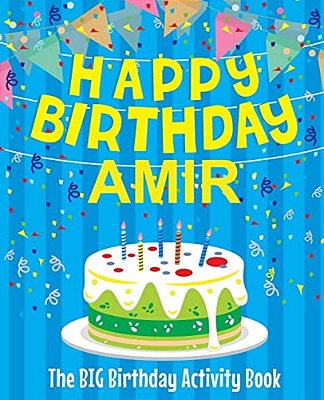 Happy Birthday Amir - The Big Birthday Activity Book: (Personalized Children's Activity Book)-..