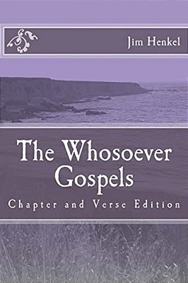 The Whosoever Gospels: Chapter And Verse Edition-..